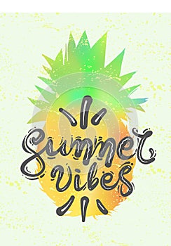 Lettering quote `Summer vibes`. Calligraphy hand drawn vector illustration silhouette of pineapple. Colorful design for t-shirt.