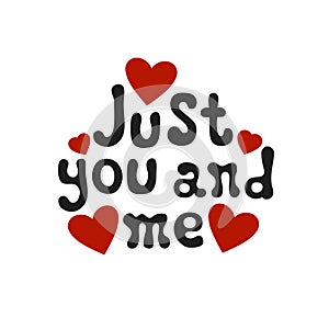Lettering romantic phrase Just You and Me. Handdrawn decorative element. Love wish. Vector handwritten calligraphy.