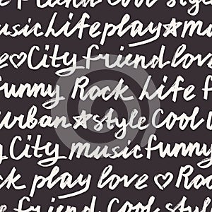 Lettering seamless pattern. Hand drawn background with words - city, friend, rock, urban, style, love, play, music. Modern vector