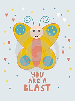 Lettering text in scandinavian style You Are A Blast. Cartoon butterfly with a cheerful face.For printing and postcards. Vector