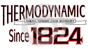 Lettering Thermodynamic heat, work and energy since 1824 photo