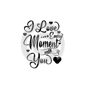 Lettering typography i love every moment with you vector eps 10