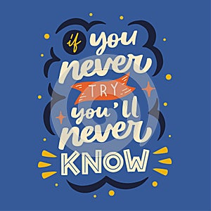 Lettering Typography Quote Poster Inspiration Motivation If You Never Try You`ll Never Know