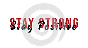 Lettering typography stay strong, stay positive vector eps 10