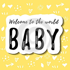 Lettering of Welcome to the world baby in black with white outline on yellow background with white drawings
