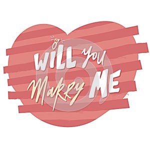 lettering will you marry me illustration. Nervous style typography, on the background of a pink heart