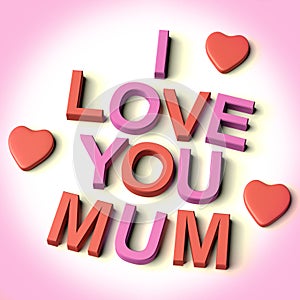 Letters Spelling I Love You Mum With Hearts