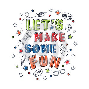 Letâ€™s make some fun vector slogan with skateboard on white background. Colorful typography illustration for poster, banner or