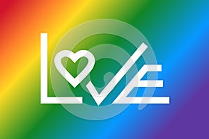 LGBT concept. Rainbow Love wins. Love quote