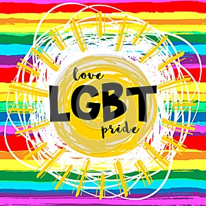 LGBT flag against homosexual discrimination. Lettering: LGBT Pride Love and Rainbow pattern. Gay poster. Vector