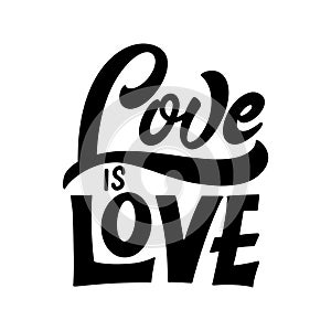 LGBT lettering slogan. Pride concept in hand drawn style. Love is Love. Vector illustration isolated on white background