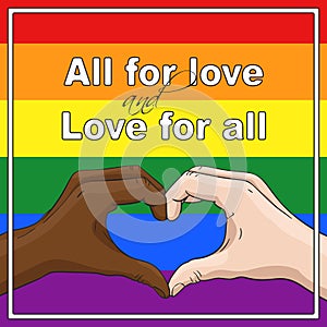 LGBTQ gay pride banner with text ALL FOR LOVE AND LOVE FOR ALL, multiracial hands showing heart shape gesture. Vector