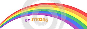LGBTQ gay pride rainbow wave on white background with text typography - be strong