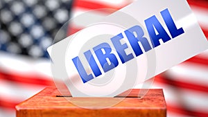 Liberal and American elections, symbolized as ballot box with American flag in the background and a phrase Liberal on a ballot to