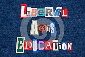 LIBERAL ARTS EDUCATION text word collage, colorful fabric on blue denim, humanities education