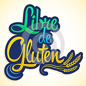 Libre de Gluten, Gluten Free spanish text, vector lettering with wheat