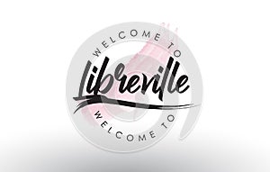 Libreville Welcome to Text with Watercolor Pink Brush Stroke