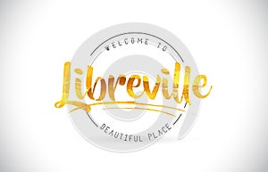 Libreville Welcome To Word Text with Handwritten Font and Golden