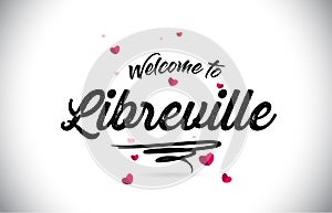 Libreville Welcome To Word Text with Handwritten Font and Pink Heart Shape Design