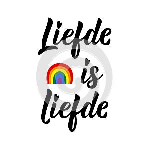 Liefde is liefde. Dutch text: Love is love. Lettering. vector. element for flyers, banner and posters Modern calligraphy