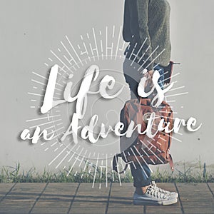 Life is an Adventure Journey Explore Trip Destination Traveling