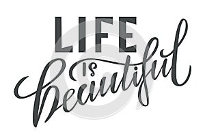 Life is beautiful lettering text. Typography motivation and inspiration positive quote. Design for banner, card, poster, flyer,