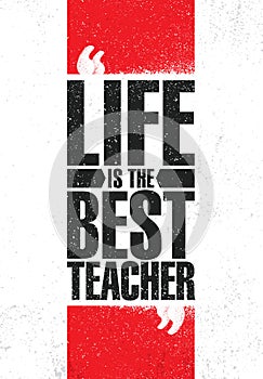 Life Is The Best Teacher. Inspiring Creative Motivation Quote Poster Template. Vector Typography Banner Design Concept