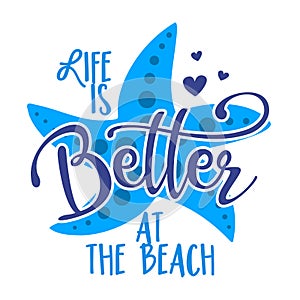 Life is better at the Beach - Inspirational quote about summer.