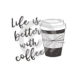 Life is better with coffee, motivational quote vector design