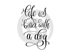 Life is better with a dog - hand lettering