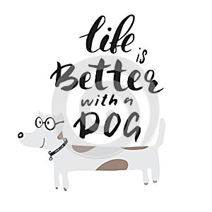 Life is better with a dog lettering quote.Positive motivation phrase with dog paw. vector illustration