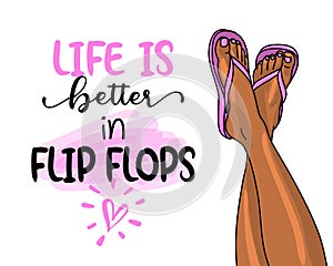 Life is better in flip flops - pink flip flop beach footwear