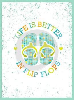 Life is better in flip-flops. Summer holidays and vacation vector illustration.