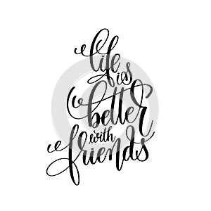 life is better with friends black and white handwritten lettering