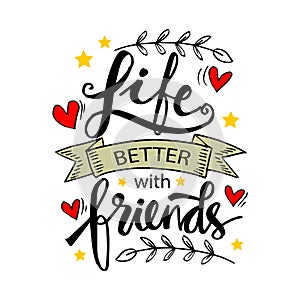 Life Is Better With Friends, hand lettering.