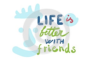 Life is better with friends -  handwritten lettering vector flat illustration photo