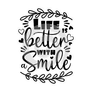 Life better with smile- positive saying with hearts and leaves.