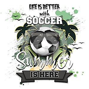 Life is better with soccer. Summer is here