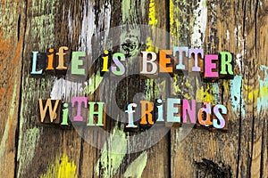 Life better friends friendship bff love enjoy kindness