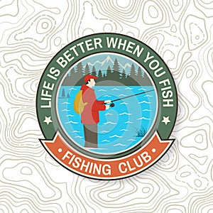 Life is better when you fish patch. Vector. Concept for shirt or logo, print, stamp, tee, patch. Vintage typography