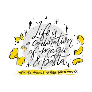 Life is a combination of magic and pasta. And it is always better with cheese. Inspirational quote poster for italian