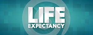 Life Expectancy - statistical measure of the average time an organism is expected to live, text concept background