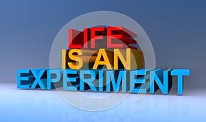 Life is an experient on blue