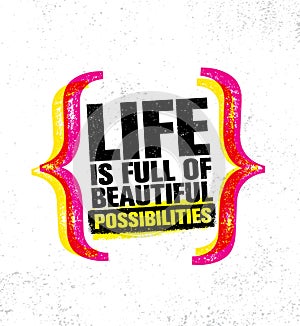 Life Is Full Of Beautiful Possibilities. Inspiring Creative Motivation Quote Poster Template. Vector Typography Banner photo