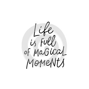 Life full magic moment quote simple lettering sign