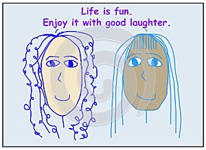 Life is fun enjoy laughter