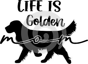 Life is golden mom, dog, animal, pet, vector illustration file