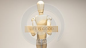 Life is good written on the wooden surface. Wooden Concept