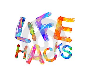 Life hacks. Vector inscription. Triangular letters