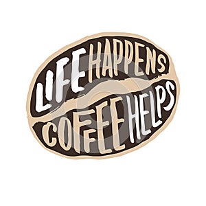 Life happens coffee helps vintage hand lettering typography quote poster photo